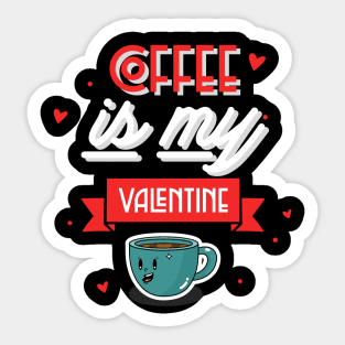 Coffee Is My Valentine Sticker